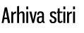 Arhiva Stiri